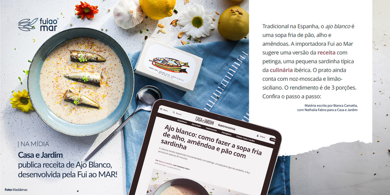 Fui ao Mar é Destaque na Revista Casa e Jardim com Receita Especial de Ajo Blanco com Sardinhas
