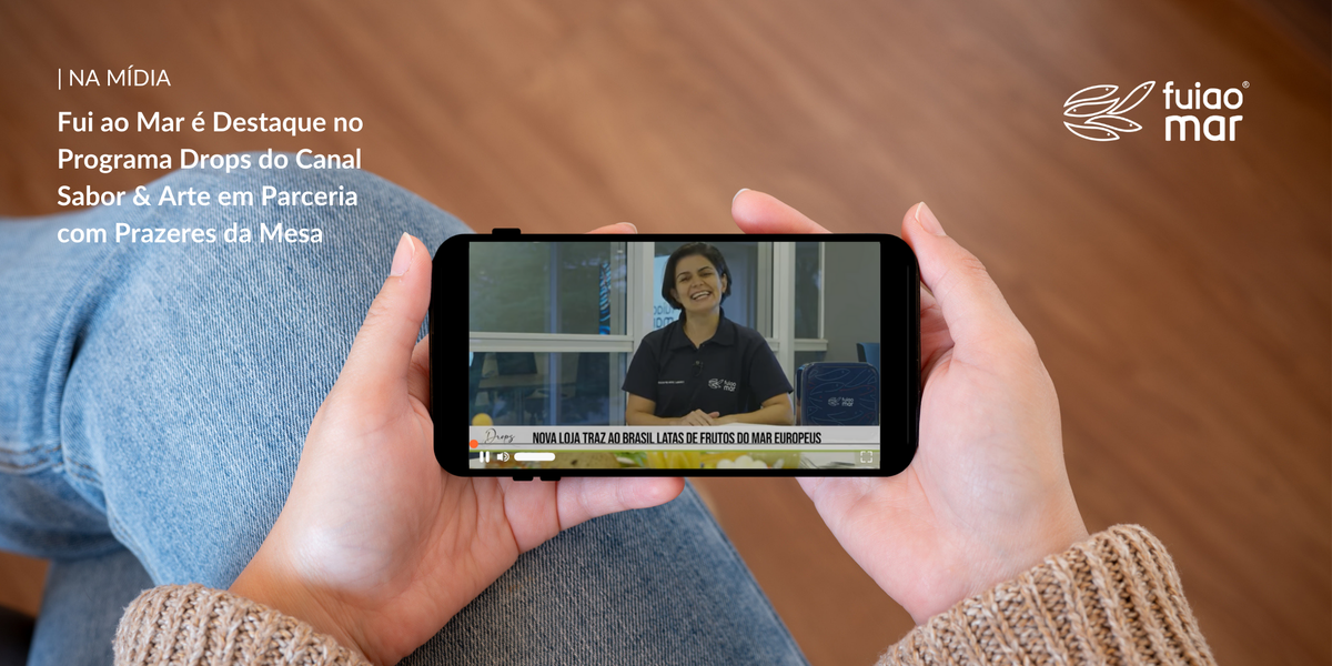 Fui ao Mar é destaque no programa Drops do canal Sabor & Arte em Parceria com Prazeres da Mesa